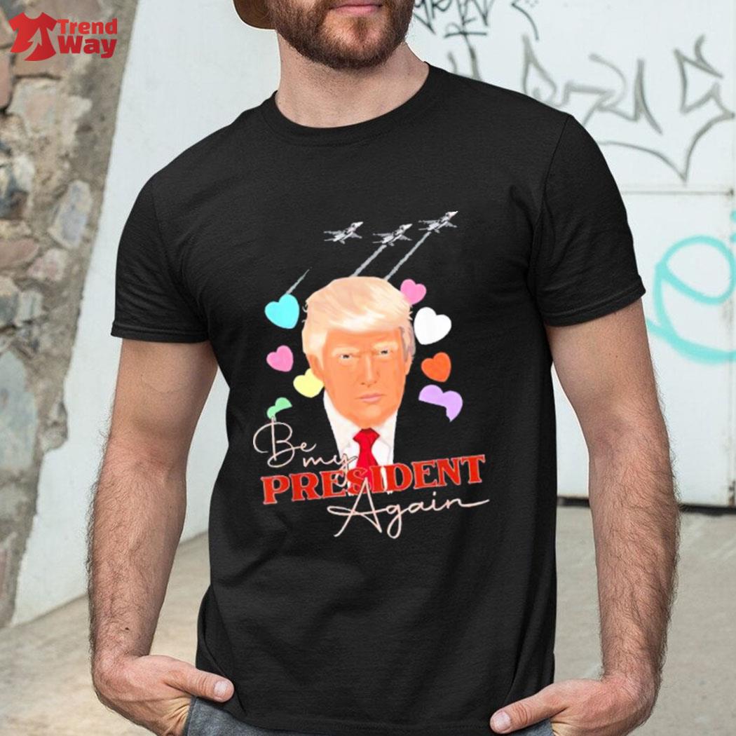 Official Be my president again Donald Trump 2024 republican supporter 2022 shirt