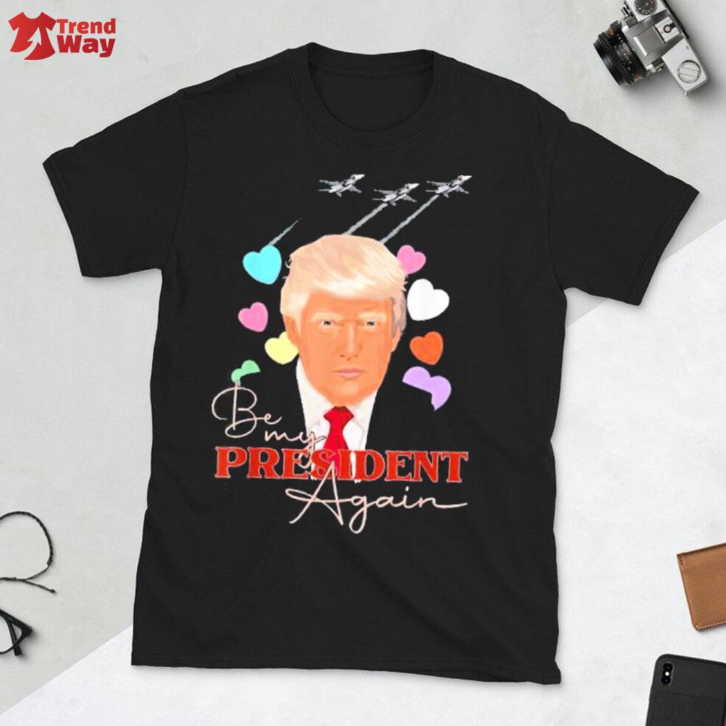 Official Be my president again Donald Trump 2024 republican supporter 2022 s t-shirt
