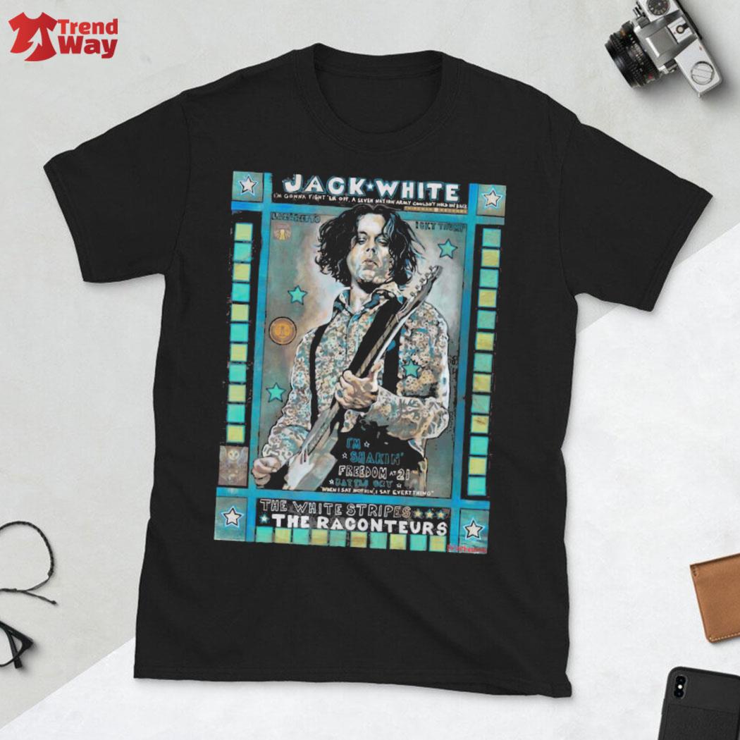 Official I'm Shakin' Freedom At 21 Jack White The White Stripes The Raconteurs T-Shirt t-shirt