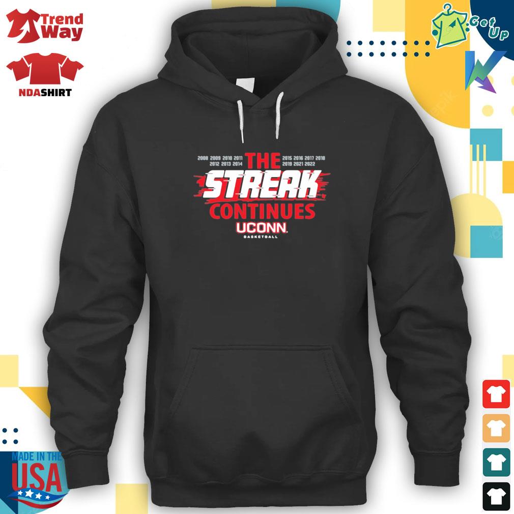 2008 - 2022 Uconn the streak continues t-s hoodie