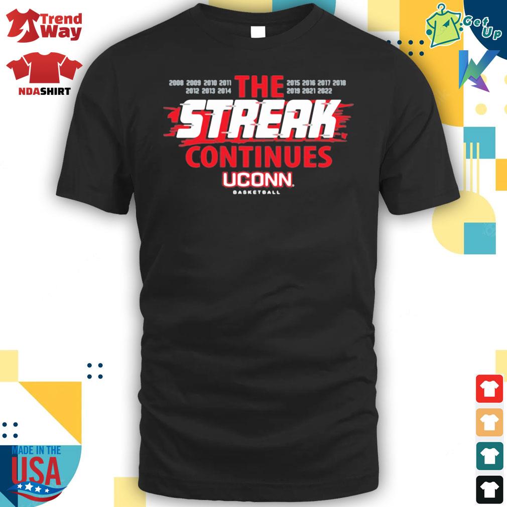 2008 - 2022 Uconn the streak continues t-shirt