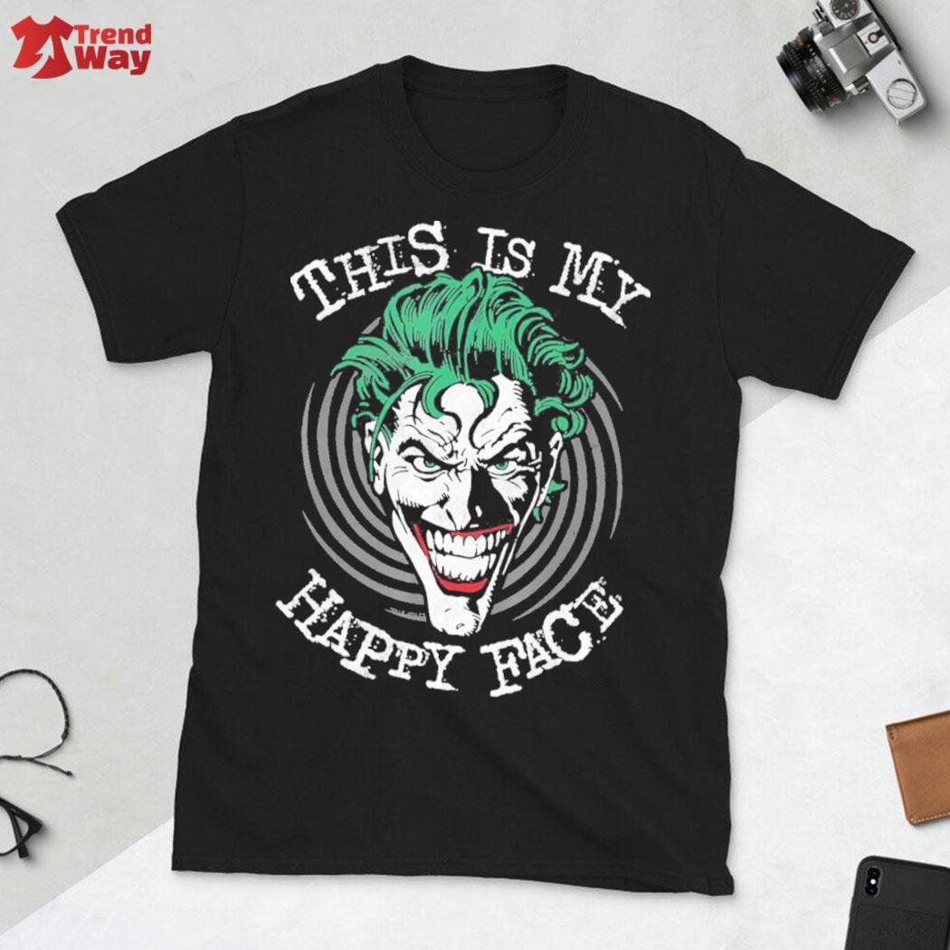 Batman Joker this is my happy face t-shirt