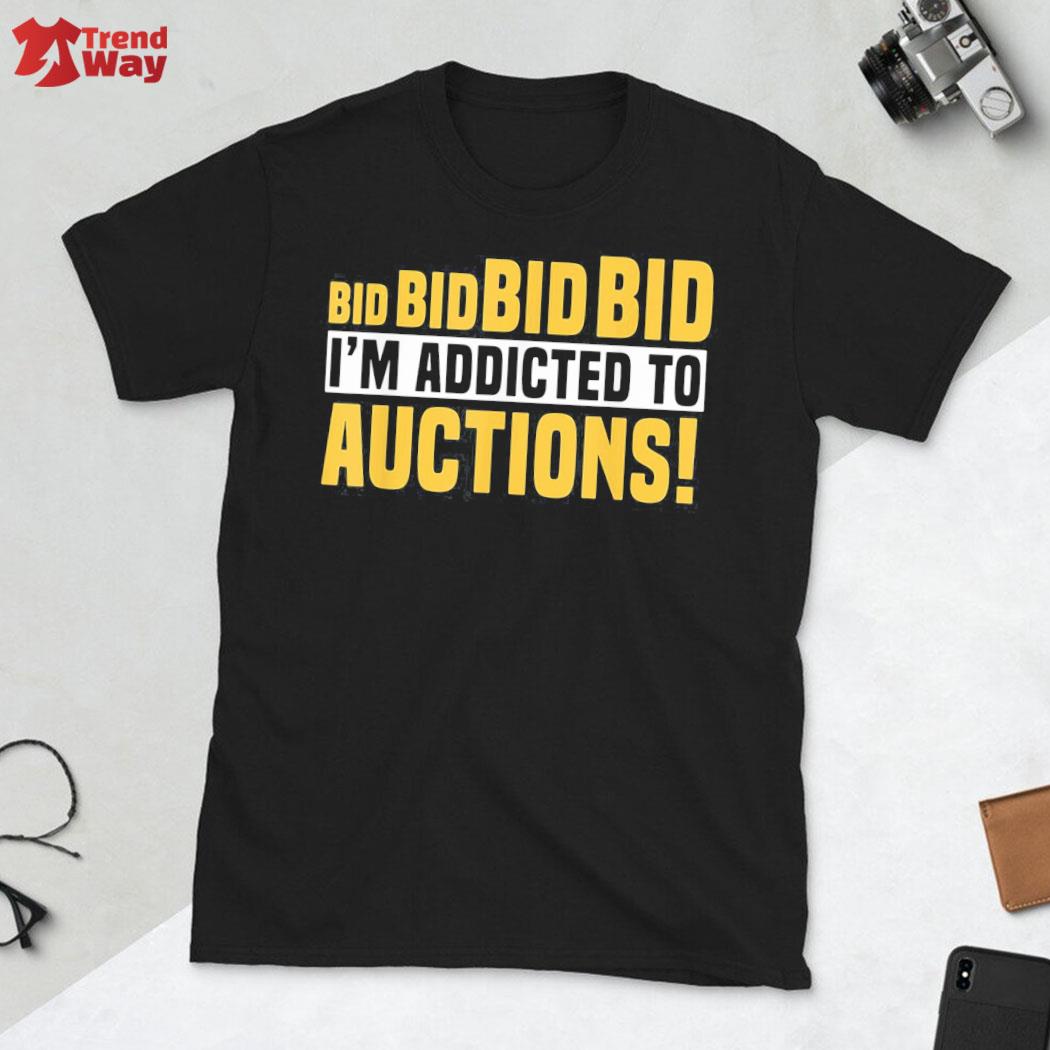 Official bid bid bid bid auctioneer public sale bidding addicted to auctions t-shirt
