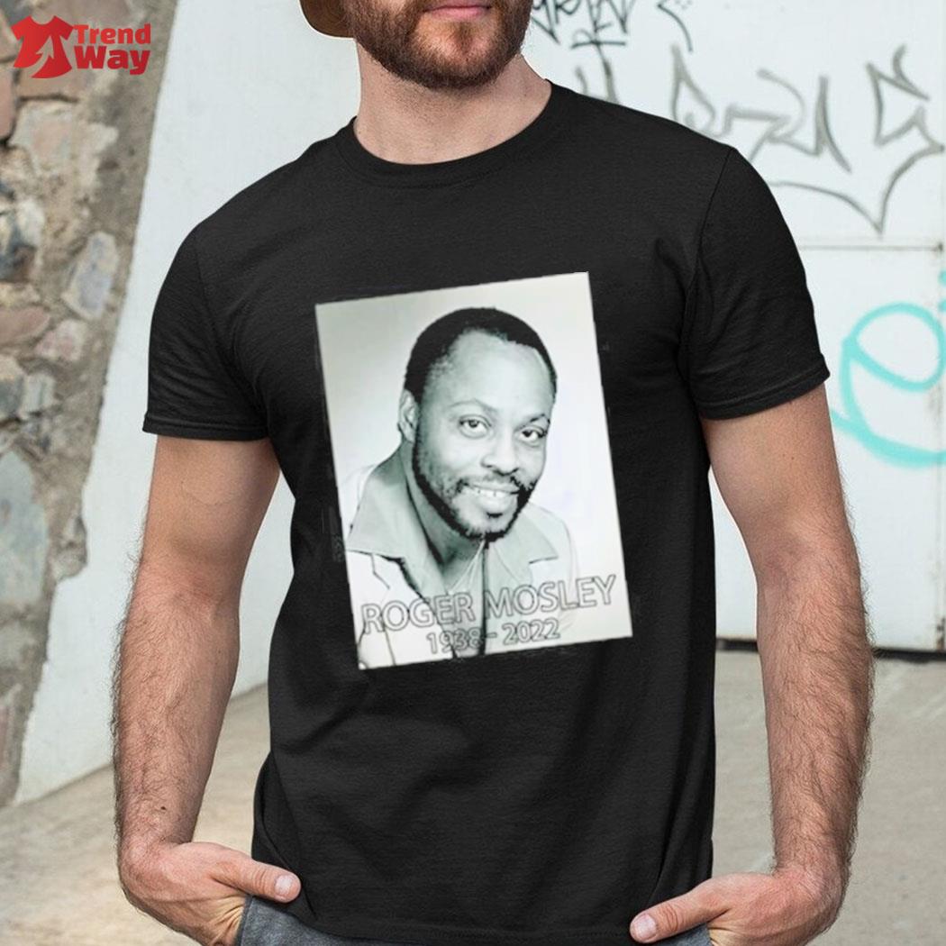 Official roger Mosley 1938 2022 rip t-shirt