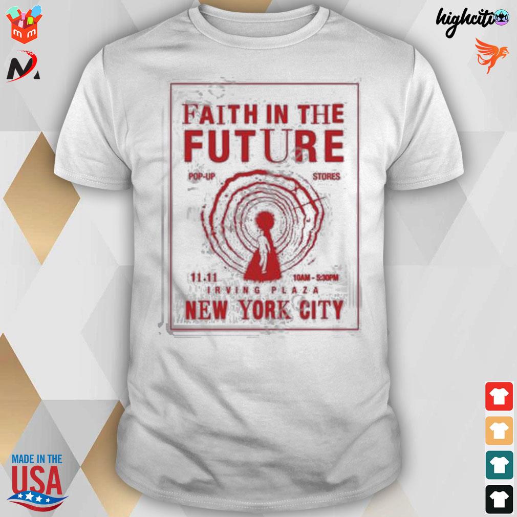 Faith in the future New York city pop up stories irving plaza New York city t-shirt