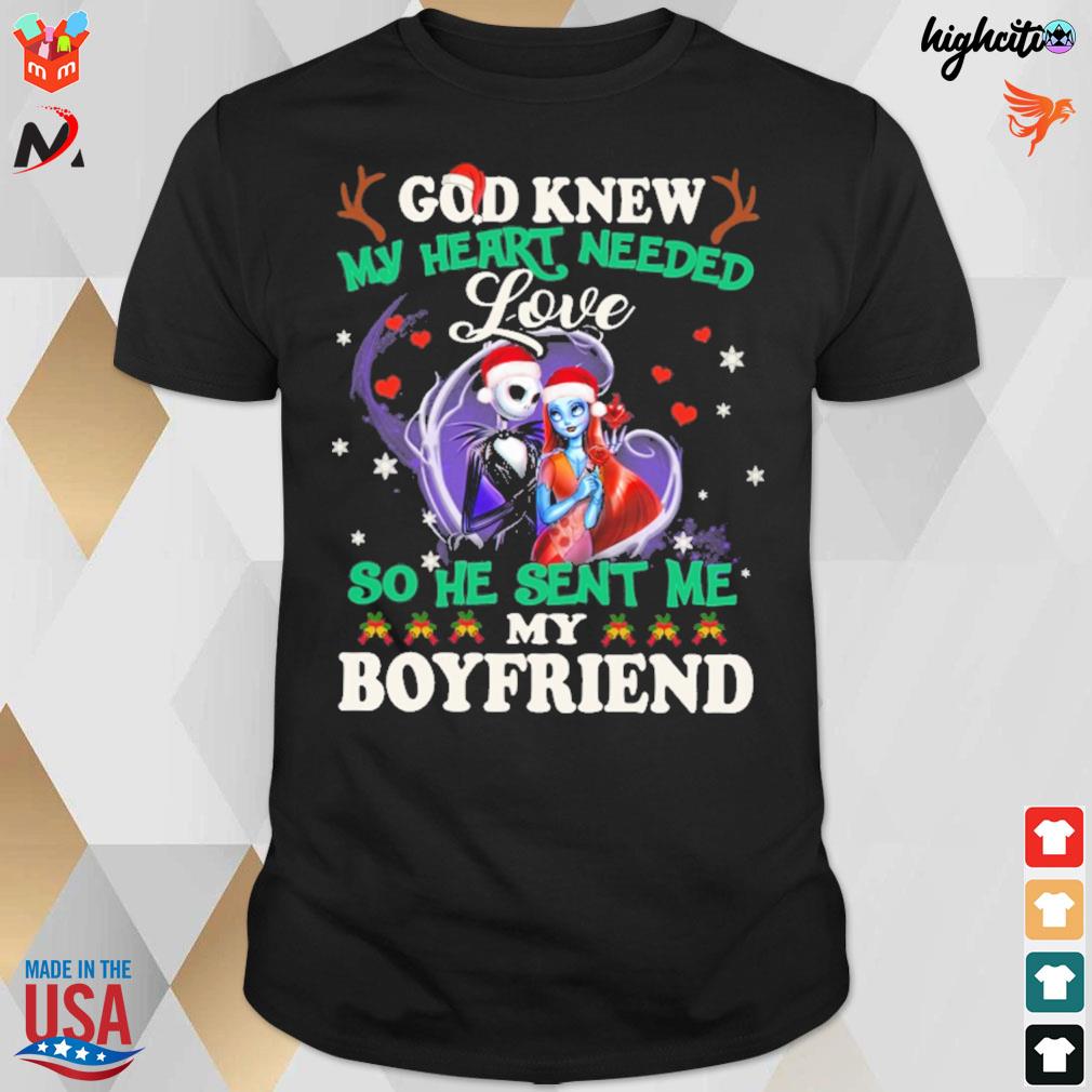 God kney my heart needed love so he sent me my boyfrriend the night before Christmas t-shirt