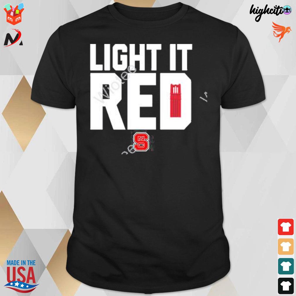 Light it red North Carolina State University t-shirt