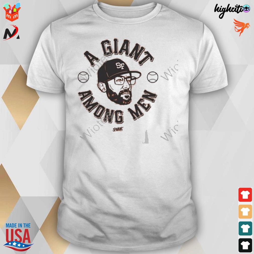 A giant among men San Francisco baseball smack t-shirt