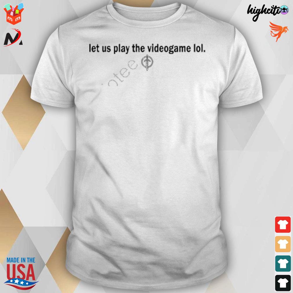 Golden guardians let us play the videogame lol t-shirt