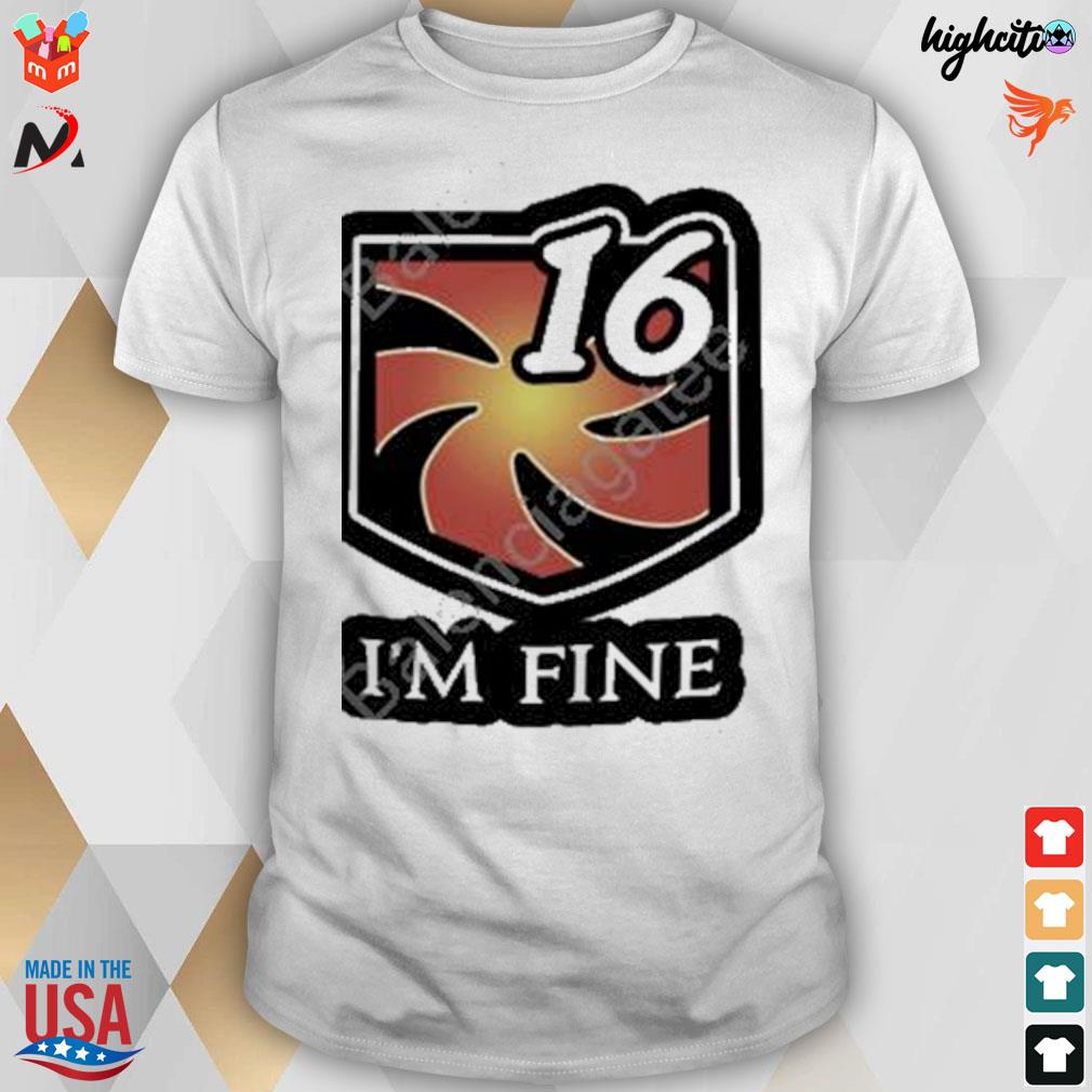 I'm fine 16 t-shirt