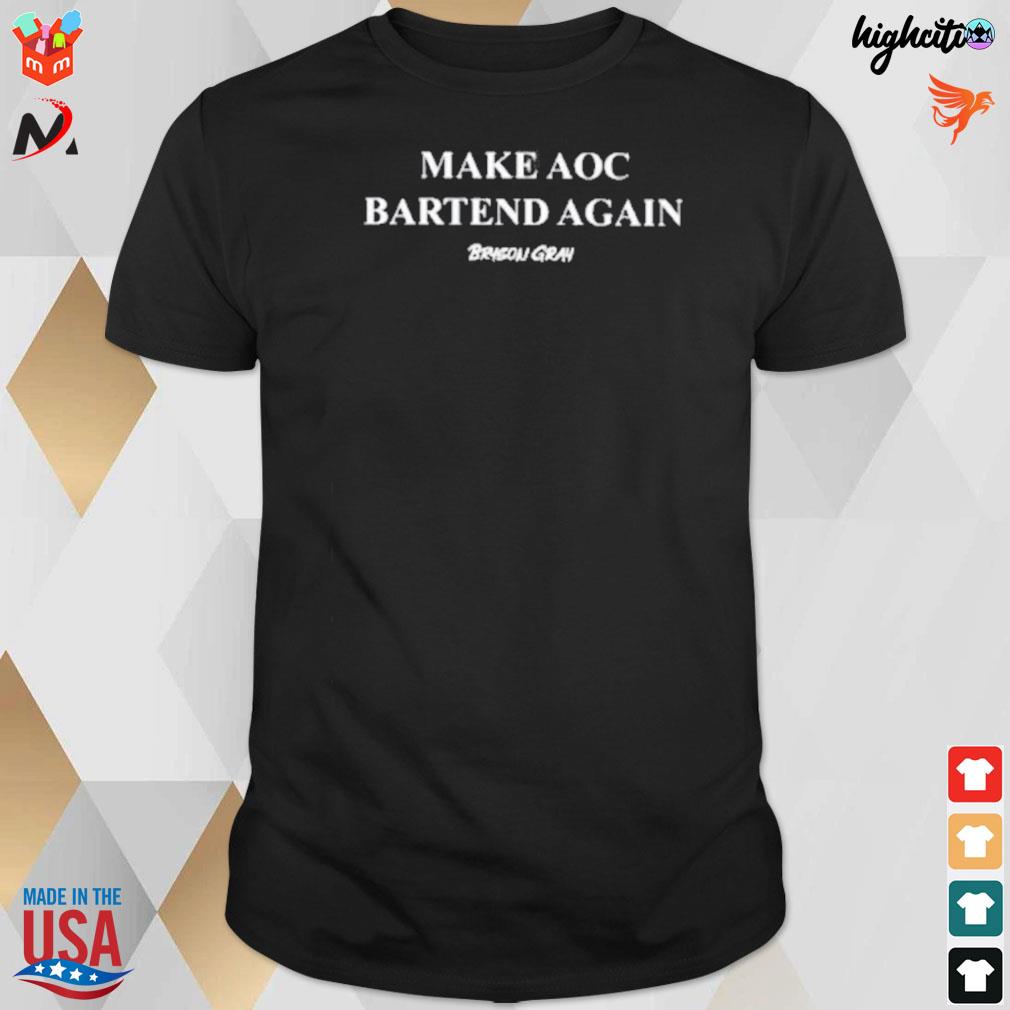 Make aoc bartend again bryson gray t-shirt