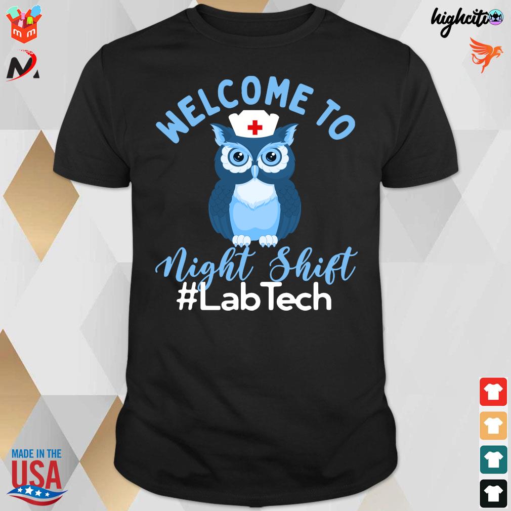 Official Night Owl Nurses Welcome To Night Shift Lab Tech T-Shirt