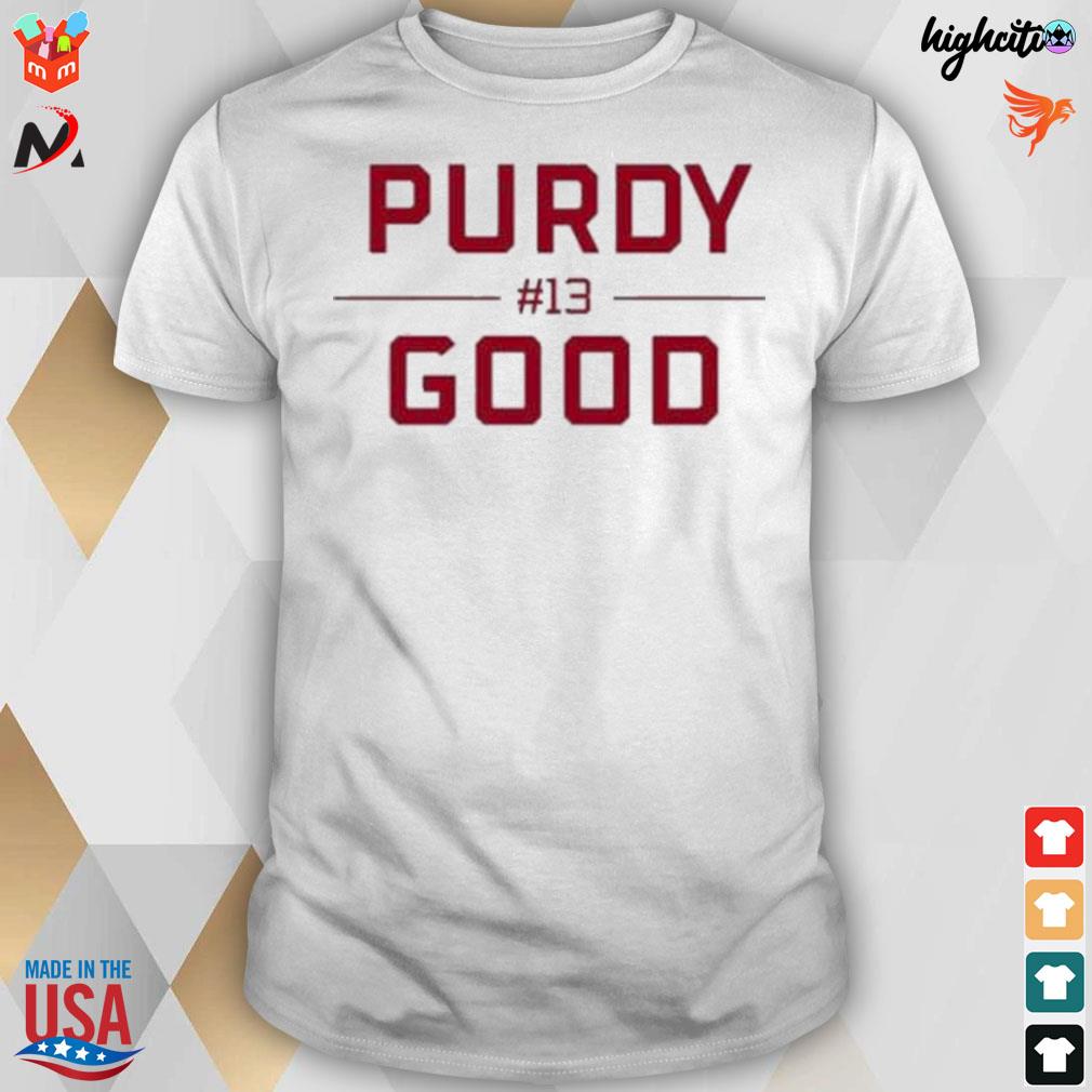 Purdy good block letters Brock Purdy starting t-shirt