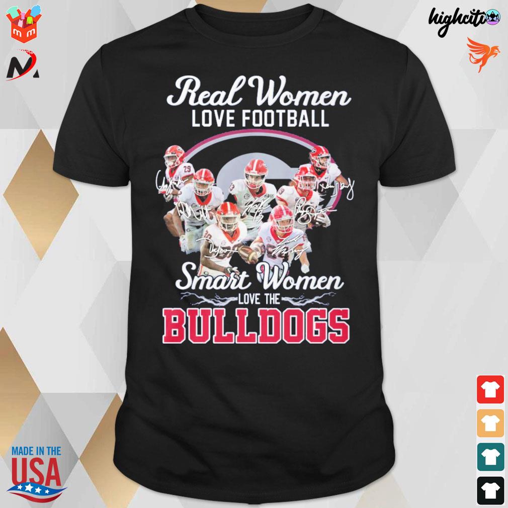 Real women love football smart women love the bulldogs all player and signatures t-shirt