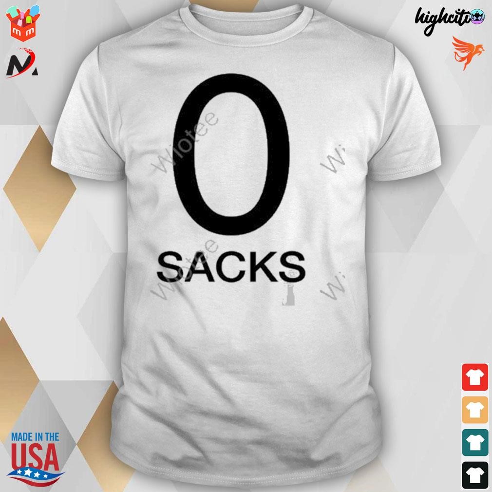 0 sacks t-shirt