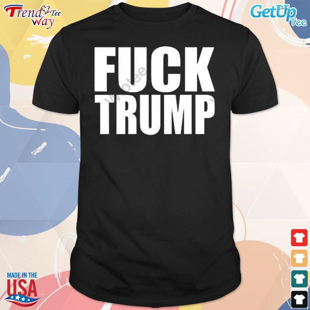 Fuck Trump t-shirt