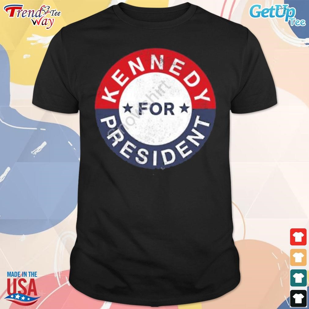 Funny kennedy for president t-shirt