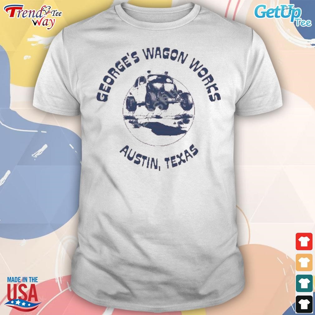 Original george's wagon works Austin Texas t-shirt