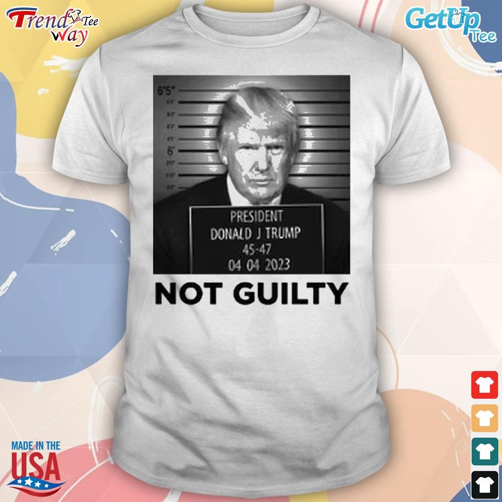 Trump not guilty president Donald J Trump t-shirt